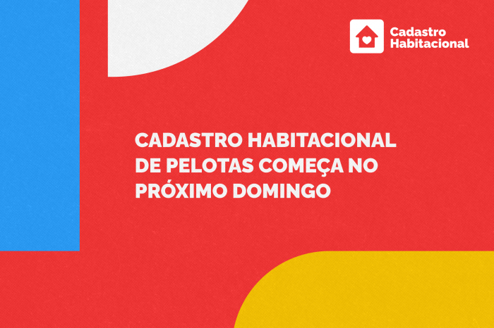 Cadastro Habitacional de Pelotas começa no próximo domingo