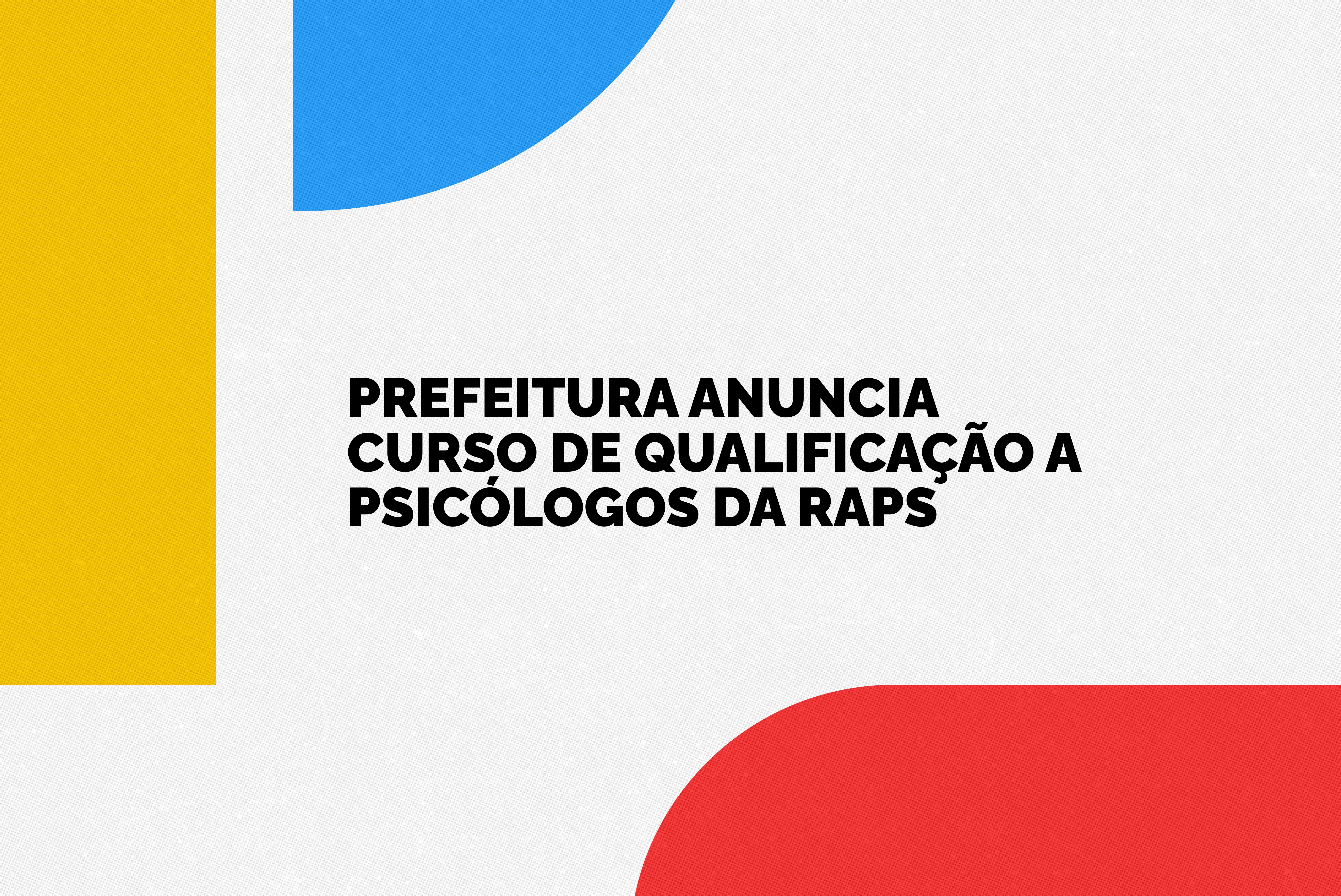 Evento é voltado aos profissionais do quadro da Rede de Atenção Psicossocial da Secretaria Municipal de Saúde (SMS)