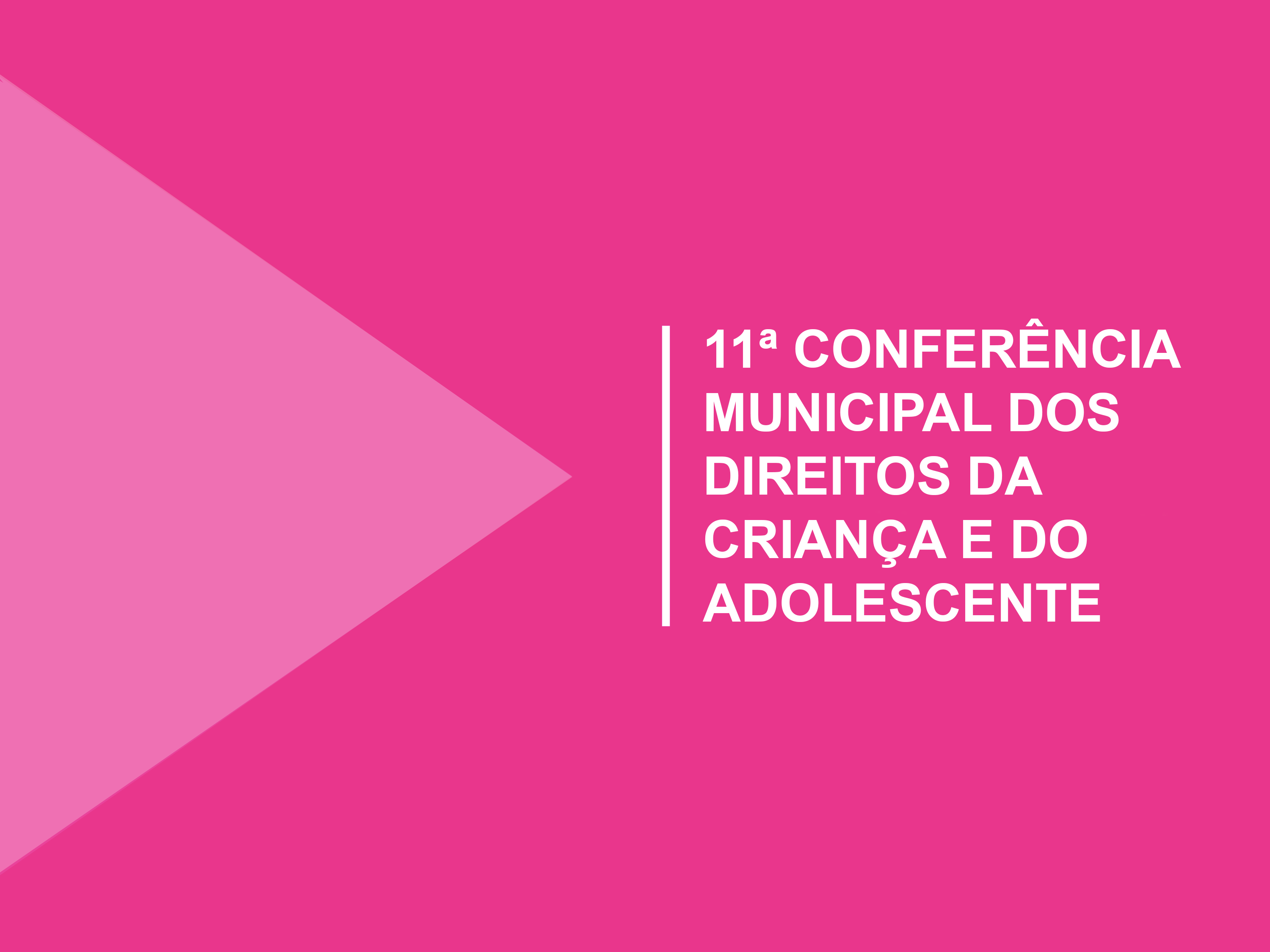 Evento é organizado pela Prefeitura e Conselho dos Direitos da Criança e do Adolescente, e será aberto a todos os interessados em discutir os direitos e políticas públicas