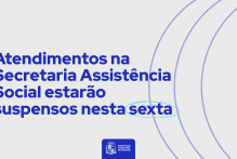 Atendimentos na Secretaria Assistência Social estarão suspensos nesta sexta