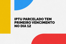 IPTU parcelado tem primeiro vencimento no dia 12
