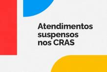 Prefeitura informa suspensão de atendimentos nos CRAS