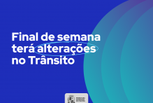 Final de semana terá alterações no Trânsito