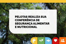 Pelotas realiza sua Conferência de Segurança Alimentar e Nutricional