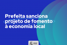 Prefeita sanciona projeto de fomento à economia local