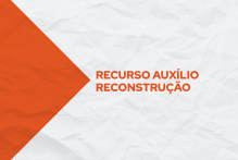 Atendimento para Auxílio Reconstrução abrange todas as áreas da cidade