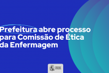 Prefeitura abre processo para Comissão de Ética da Enfermagem