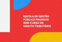Escola de Gestão Pública promove Mini Curso de Direito Tributário