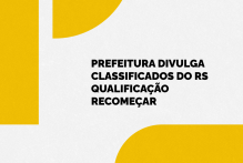 Prefeitura divulga classificados do RS Qualificação Recomeçar