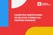 Cadastro Habitacional de Pelotas começa no próximo domingo