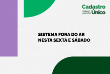 Sistema do Cadastro Único estará fora do ar nesta sexta-feira