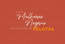 Painel Mulheres Negras na História de Pelotas é publicado no site da Prefeitura