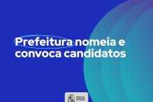 Prefeitura nomeia e convoca candidatos