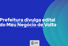 Prefeitura divulga Edital do Meu Negócio de Volta