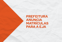 Prefeitura anuncia matrículas para a EJA