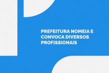 Prefeitura nomeia e convoca diversos profissionais