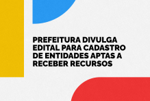 Prefeitura divulga edital para cadastro de entidades aptas a receber recursos