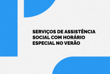 Serviços da Assistência funcionarão pela manhã em janeiro e fevereiro