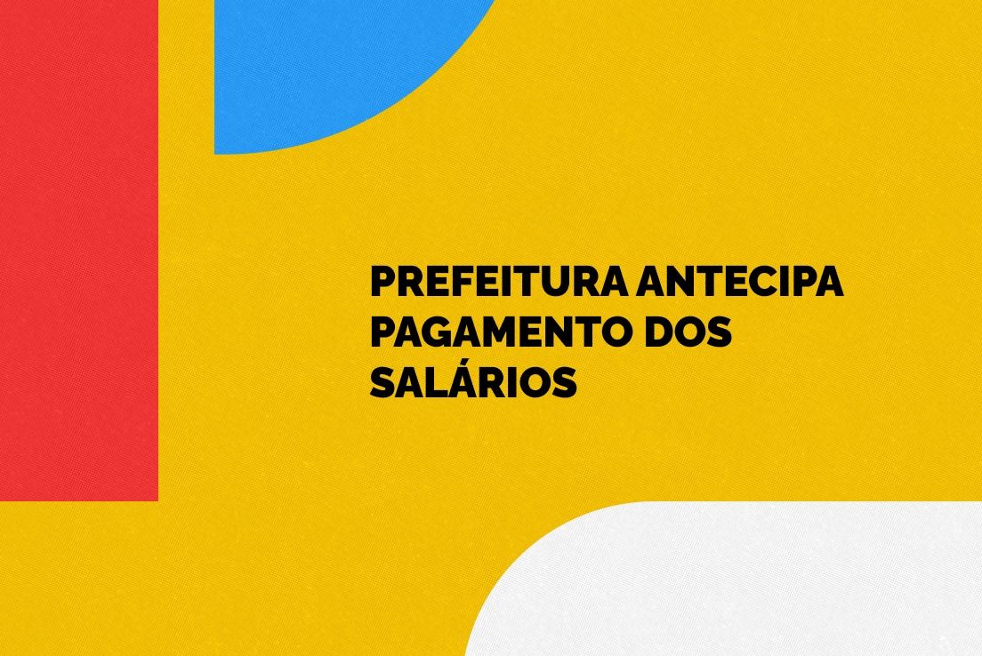 Remunerações e auxílio-alimentação terão antecipações respectivas de cinco e três dias
