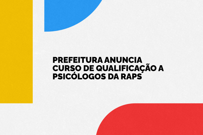Evento é voltado aos profissionais do quadro da Rede de Atenção Psicossocial da Secretaria Municipal de Saúde (SMS)