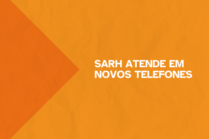 A Secretaria de Administração e Recursos Humanos (Sarh) tem novos números de contato