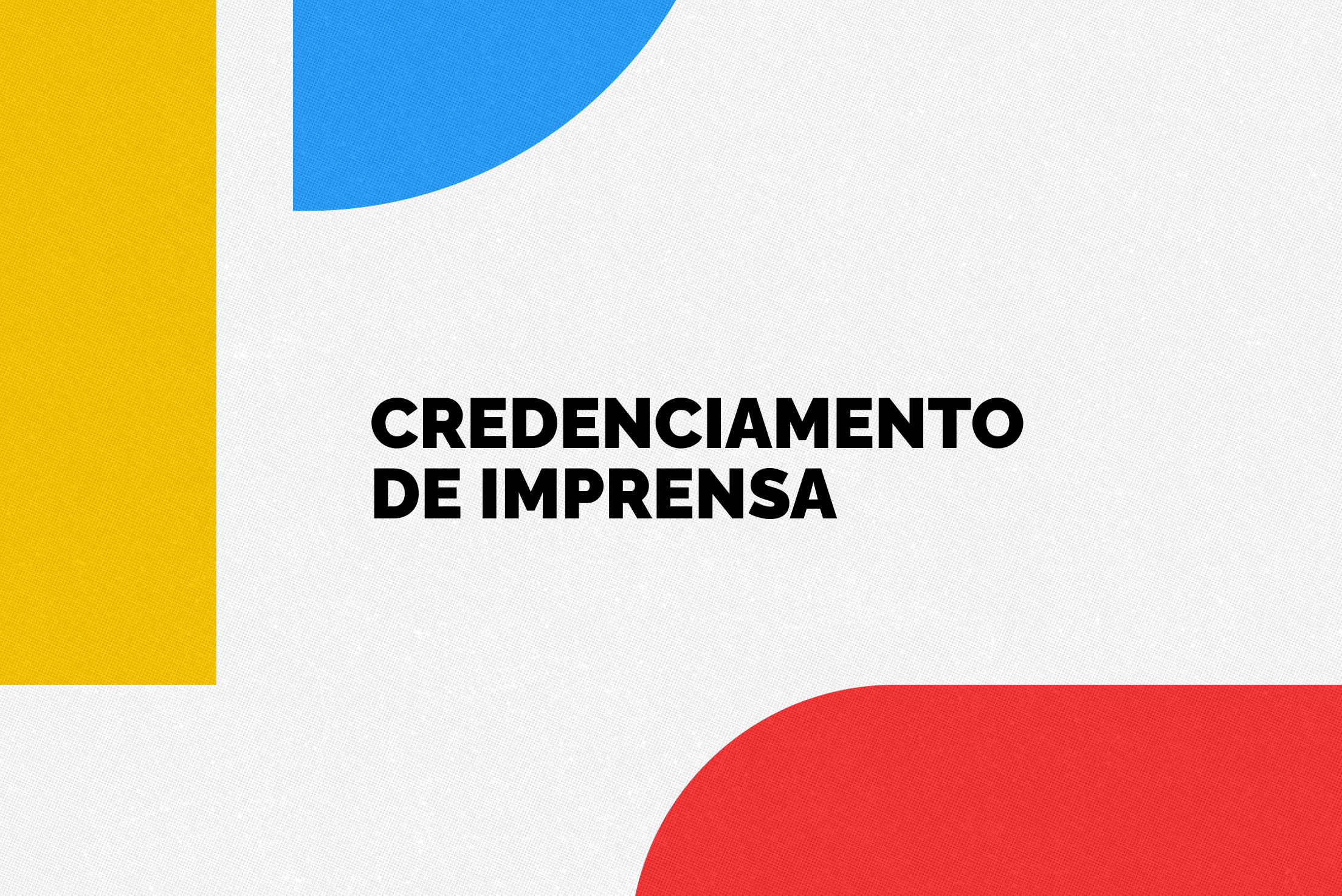 Credenciamento da imprensa será segunda-feira, das 9h às 16h