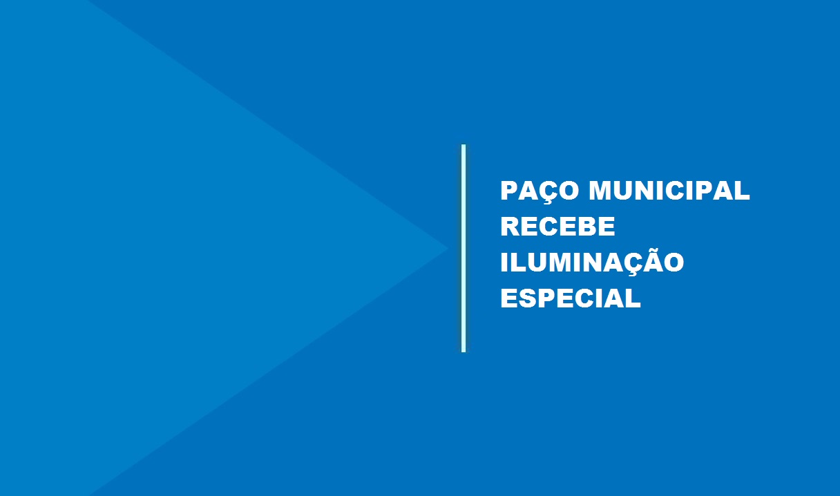 Paço Municipal estará iluminado na cor azul, em referência ao Março Azul-Marinho, mês de conscientização à doença
