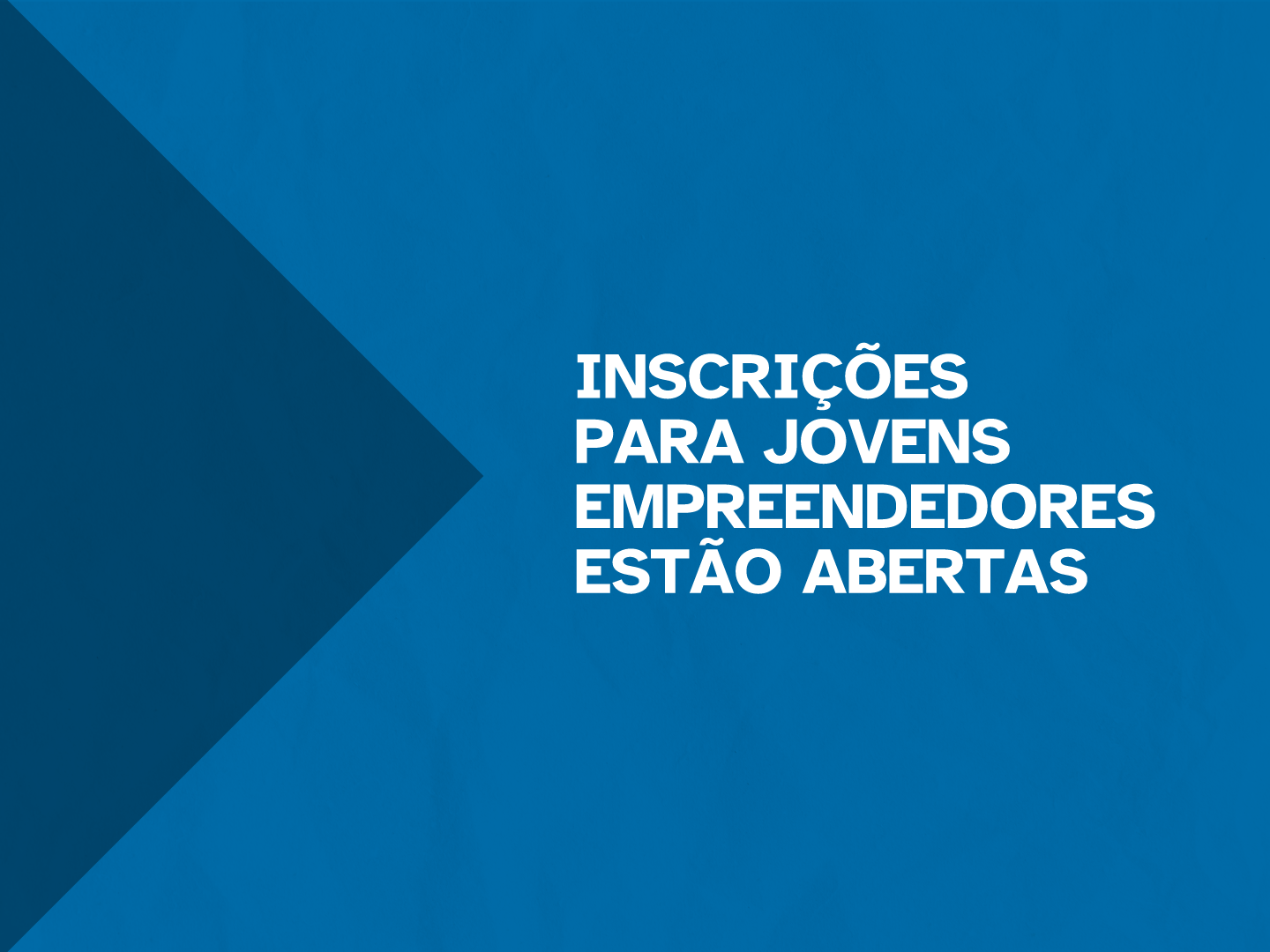 Inscrições para jovens empreendedores estão abertas.